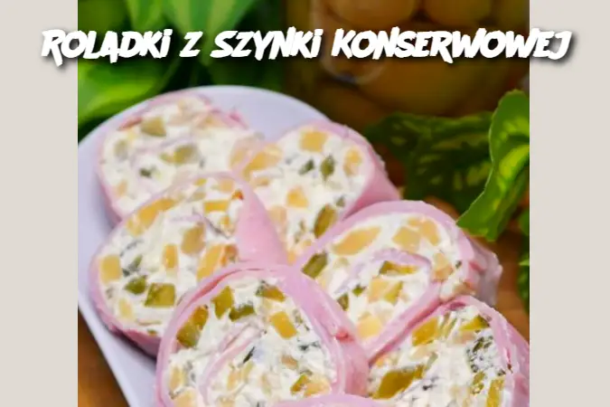 Roladki z Szynki Konserwowej