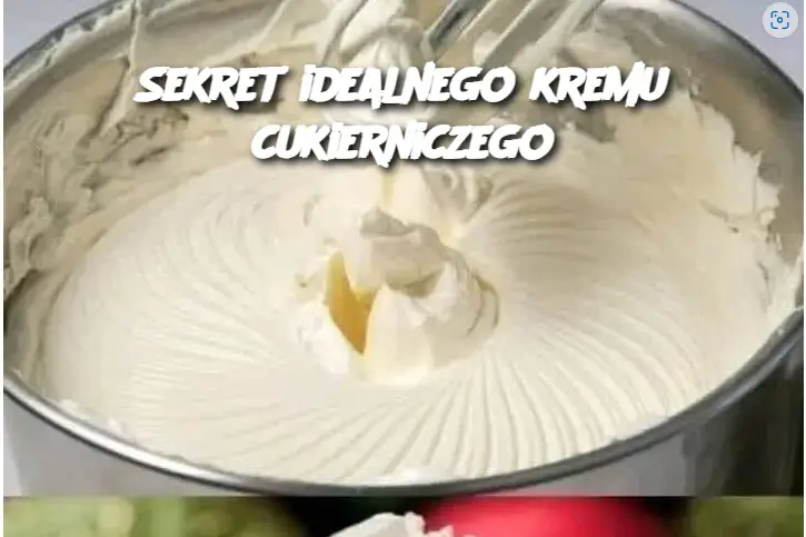 Sekret idealnego kremu cukierniczego