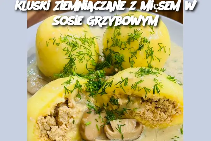 Kluski Ziemniaczane z Mięsem w Sosie Grzybowym