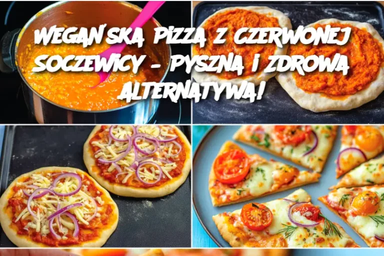 Wegańska Pizza z Czerwonej Soczewicy – Pyszna i Zdrowa Alternatywa!