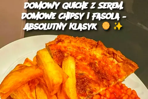 Domowy Quiche z Serem, Domowe Chipsy i Fasola – Absolutny Klasyk