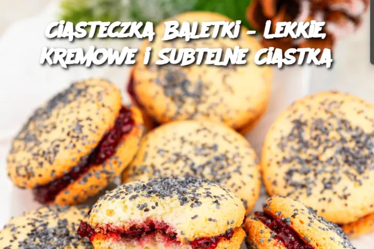 Ciasteczka Baletki – Lekkie, Kremowe i Subtelne Ciastka