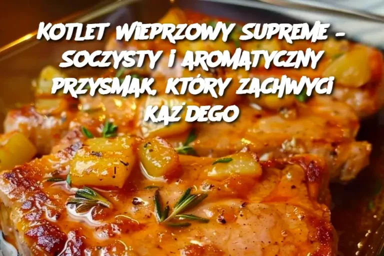 Kotlet Wieprzowy Supreme – Soczysty i aromatyczny przysmak, który zachwyci każdego