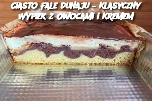 Ciasto Fale Dunaju – Klasyczny Wypiek z Owocami i Kremem