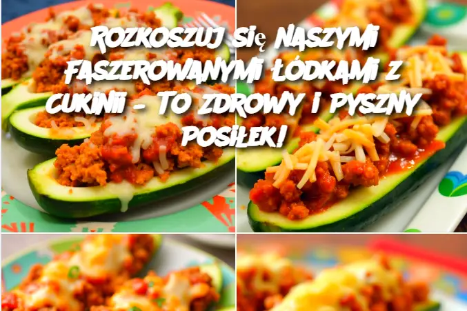 Rozkoszuj się naszymi Faszerowanymi Łódkami z Cukinii – To Zdrowy i Pyszny Posiłek!