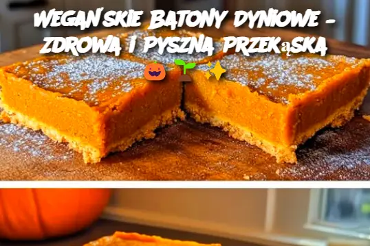 Wegańskie Batony Dyniowe – Zdrowa i Pyszna Przekąska