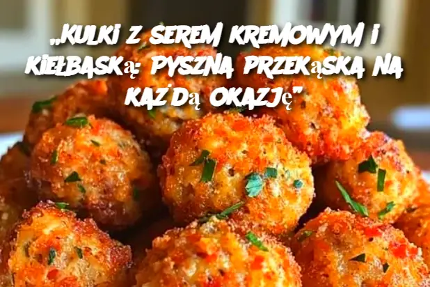 „Kulki z serem kremowym i kiełbaską: Pyszna przekąska na każdą okazję”