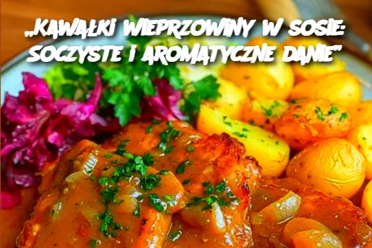 „Kawałki wieprzowiny w sosie: Soczyste i aromatyczne danie”