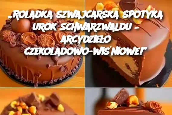 „Roladka szwajcarska spotyka urok Schwarzwaldu – arcydzieło czekoladowo-wiśniowe!”