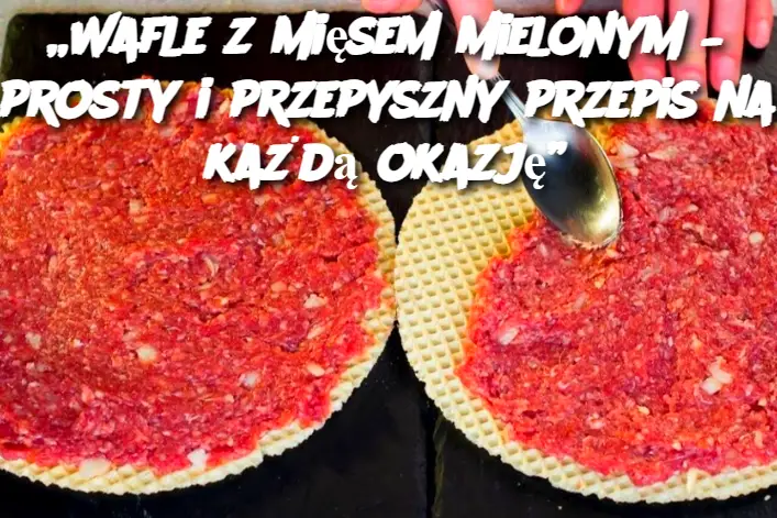 „Wafle z mięsem mielonym – prosty i przepyszny przepis na każdą okazję”