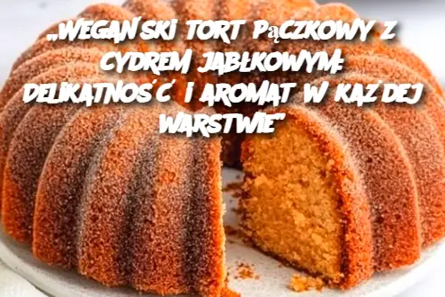 „Wegański tort pączkowy z cydrem jabłkowym: Delikatność i aromat w każdej warstwie”