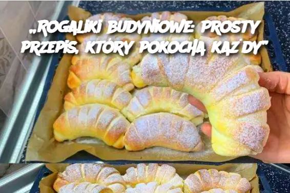 „Rogaliki budyniowe: Prosty przepis, który pokocha każdy”