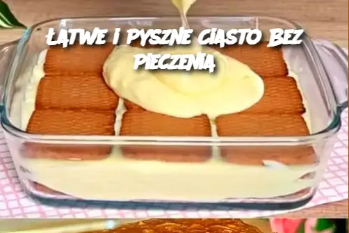 Łatwe i Pyszne Ciasto Bez Pieczenia