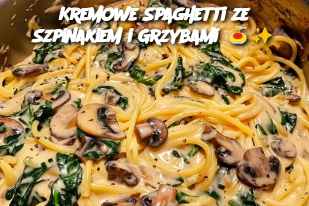 Kremowe Spaghetti ze Szpinakiem i Grzybami