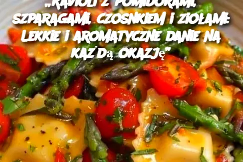 „Ravioli z pomidorami, szparagami, czosnkiem i ziołami: Lekkie i aromatyczne danie na każdą okazję”