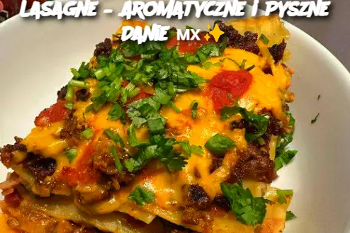 Wegańska Meksykańska Lasagne – Aromatyczne i Pyszne Danie