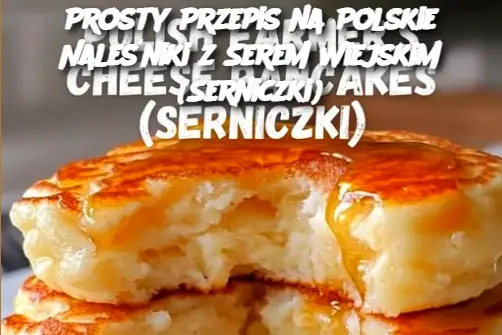 Prosty Przepis na Polskie Naleśniki z Serem Wiejskim (Serniczki)