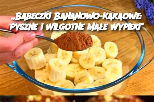 „Babeczki Bananowo-Kakaowe: Pyszne i Wilgotne Małe Wypieki”