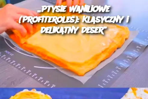 „Ptysie Waniliowe (Profiteroles): Klasyczny i Delikatny Deser”