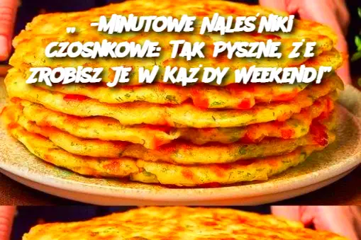 „3-Minutowe Naleśniki Czosnkowe: Tak Pyszne, Że Zrobisz Je w Każdy Weekend!”