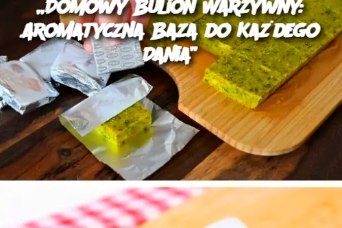 „Domowy Bulion Warzywny: Aromatyczna Baza do Każdego Dania”