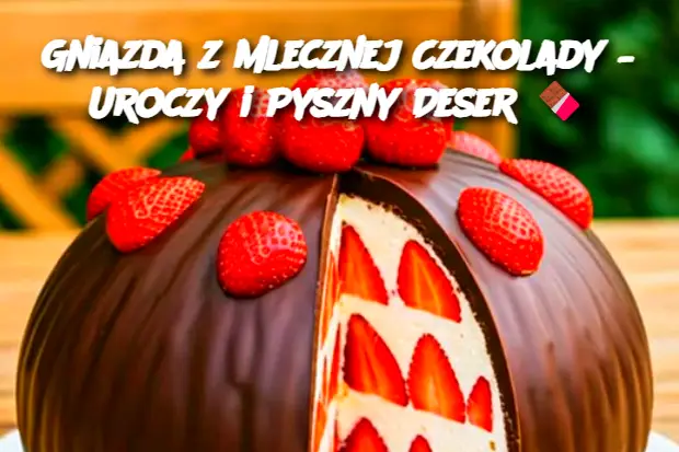 Gniazda z Mlecznej Czekolady – Uroczy i Pyszny Deser