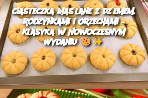 Ciasteczka Maślane z Dżemem, Rodzynkami i Orzechami – Klasyka w Nowoczesnym Wydaniu