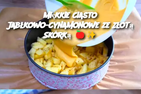 Miękkie Ciasto Jabłkowo-Cynamonowe ze Złotą Skórką