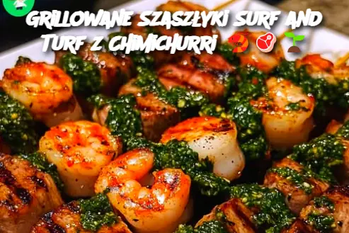 Grillowane Szaszłyki Surf and Turf z Chimichurri