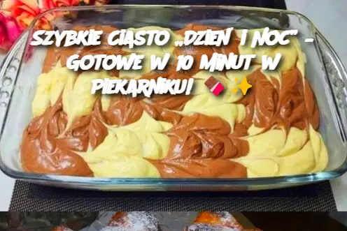 Szybkie Ciasto „Dzień i Noc” – Gotowe w 10 Minut w Piekarniku!