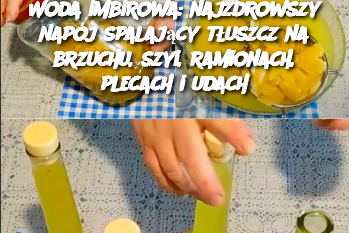 Woda imbirowa: najzdrowszy napój spalający tłuszcz na brzuchu, szyi, ramionach, plecach i udach