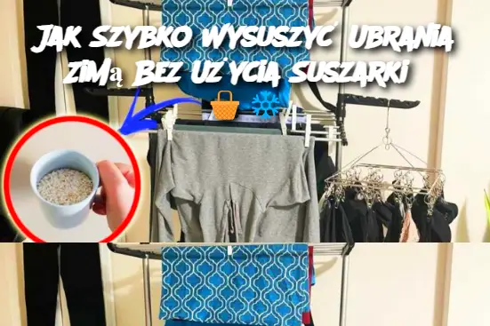 Jak Szybko Wysuszyć Ubrania Zimą Bez Użycia Suszarki?