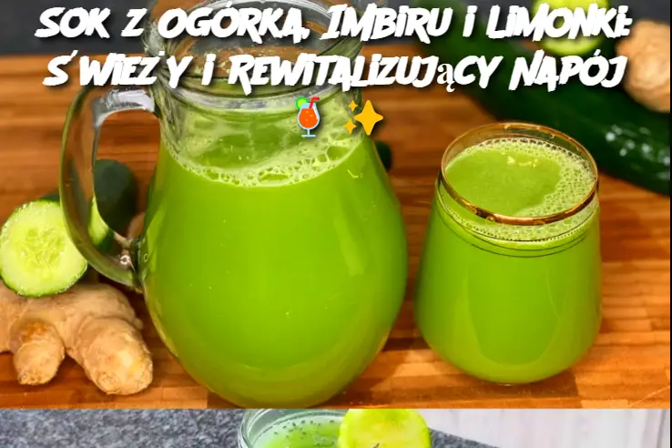 Sok z Ogórka, Imbiru i Limonki: Świeży i Rewitalizujący Napój