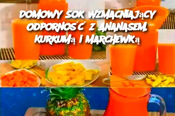 Domowy Sok Wzmacniający Odporność z Ananasem, Kurkumą i Marchewką