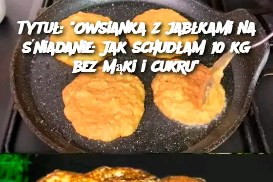 Tytuł: "Owsianka z jabłkami na śniadanie: Jak schudłam 10 kg bez mąki i cukru"