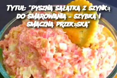 Tytuł: "Pyszna sałatka z szynką do smarowania – szybka i smaczna przekąska"