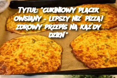 Tytuł: "Cukiniowy placek owsiany – lepszy niż pizza! Zdrowy przepis na każdy dzień"