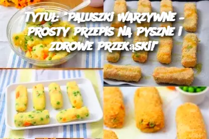 Tytuł: "Paluszki Warzywne – Prosty Przepis na Pyszne i Zdrowe Przekąski!"