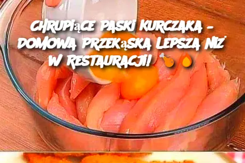 Chrupiące Paski Kurczaka – Domowa Przekąska Lepsza niż w Restauracji!