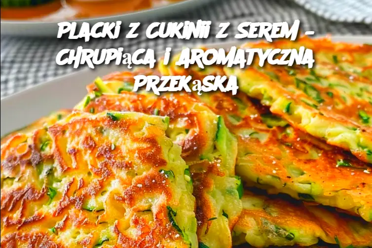 Placki z Cukinii z Serem – Chrupiąca i Aromatyczna Przekąska