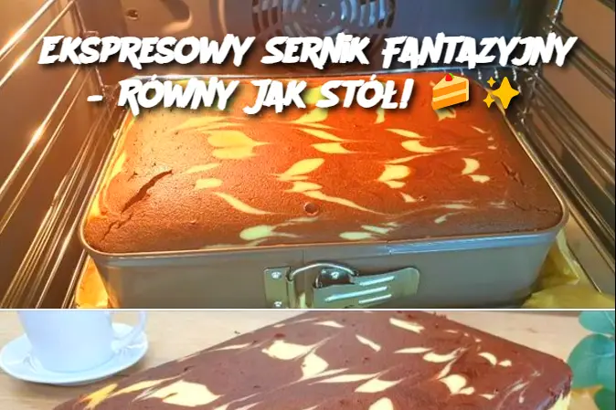 Ekspresowy Sernik Fantazyjny – Równy Jak Stół!