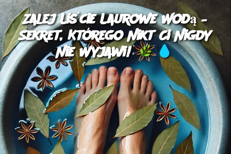 Zalej Liście Laurowe Wodą – Sekret, Którego Nikt Ci Nigdy Nie Wyjawi!