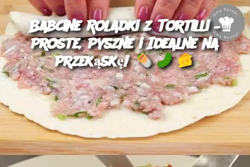 Babcine Roladki z Tortilli – Proste, Pyszne i Idealne na Przekąskę!