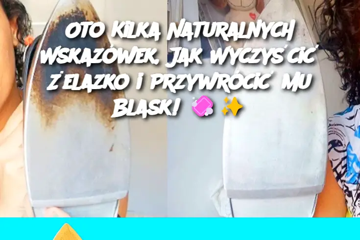 Oto Kilka Naturalnych Wskazówek, Jak Wyczyścić Żelazko i Przywrócić Mu Blask!