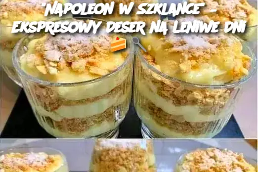 "Napoleon w Szklance" – Ekspresowy Deser na Leniwe Dni