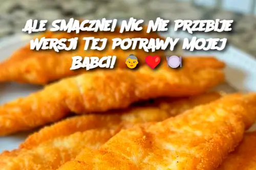 Ale Smaczne! Nic Nie Przebije Wersji Tej Potrawy Mojej Babci!