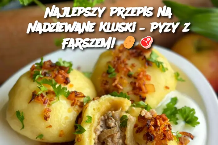 Najlepszy Przepis na Nadziewane Kluski – Pyzy z Farszem!