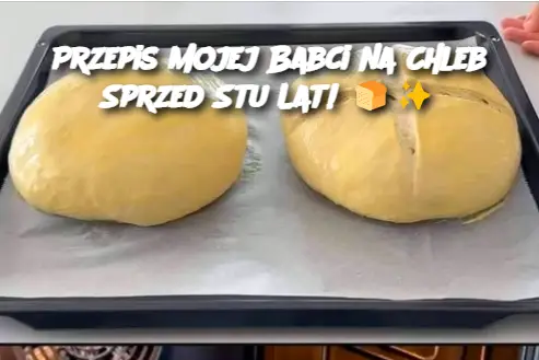 Przepis Mojej Babci na Chleb Sprzed Stu Lat!