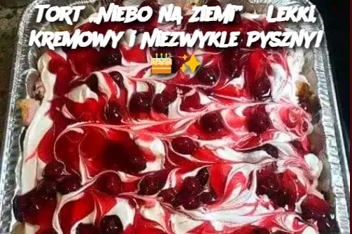 Tort „Niebo na Ziemi” – Lekki, Kremowy i Niezwykle Pyszny!