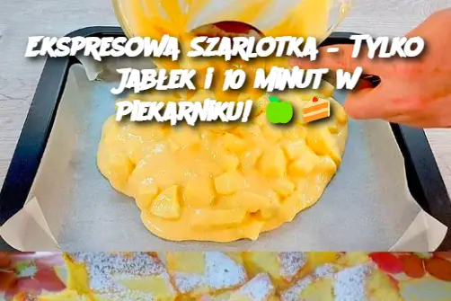 Ekspresowa Szarlotka – Tylko 5 Jabłek i 10 Minut w Piekarniku!